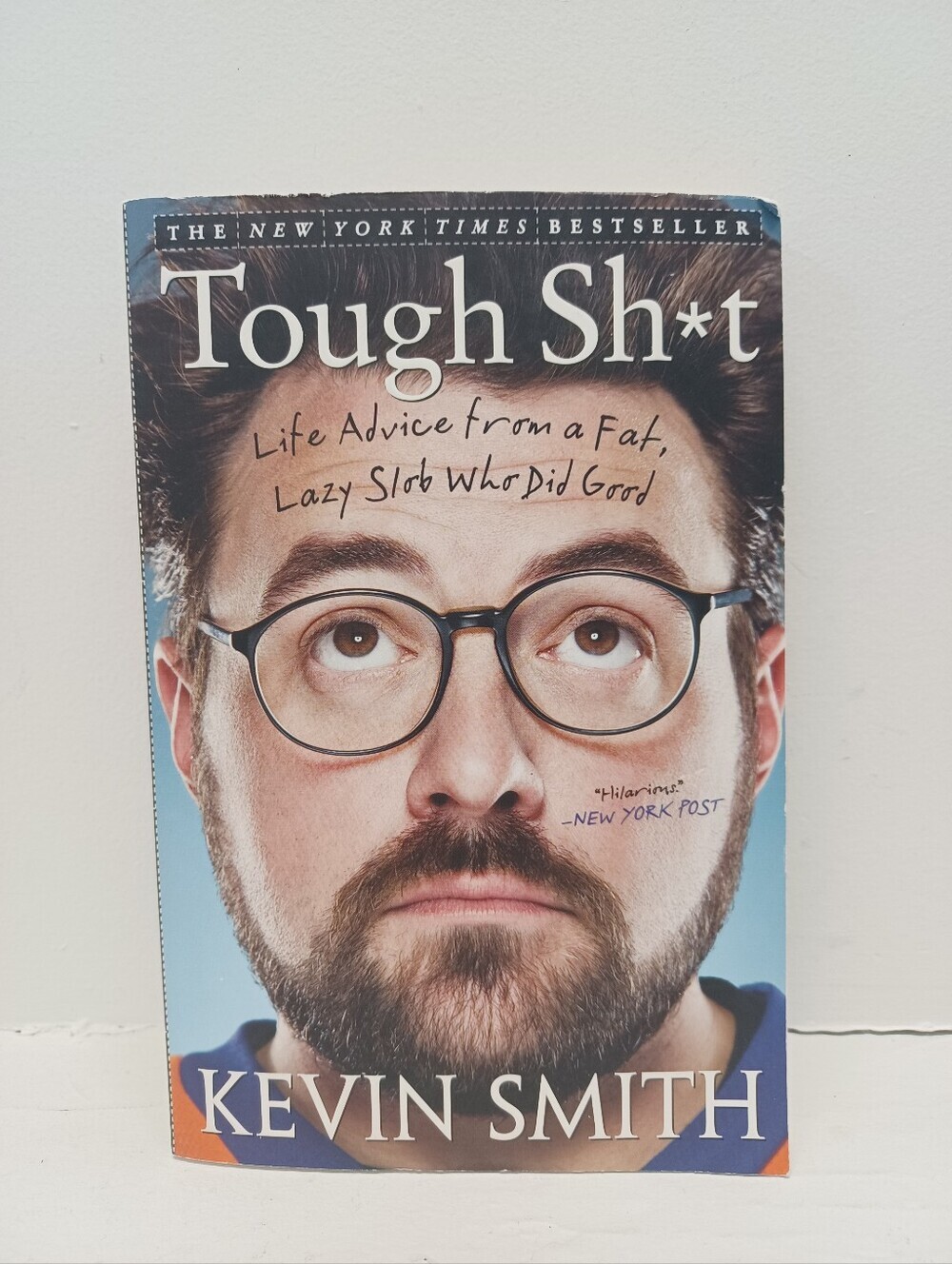 Tough Sh*t: Life Advice from a Fat, Lazy Slob Who Did Good By Kevin Smith